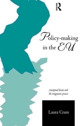 Laura Cram - POLICY-MAKING IN THE EUROPEAN UNION : CONCEPTUAL LENSES AND THE INTEGRATION PROCESS.