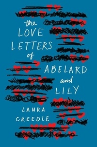 Laura Creedle - The Love Letters of Abelard and Lily.