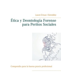 Laura Crous i Gonzàlez - Ética y Deontología Forense para Peritos Sociales.