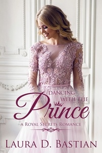  Laura D. Bastian - Dancing With the Prince - Royal Secrets.