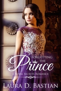  Laura D. Bastian - Forgetting the Prince - Royal Secrets.