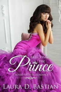  Laura D. Bastian - Rejecting the Prince - Royal Secrets.