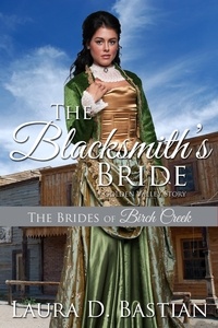  Laura D. Bastian - The Blacksmith's Bride - Brides of Birch Creek.