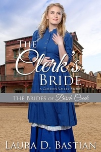 Laura D. Bastian - The Clerk's Bride - Brides of Birch Creek.