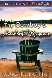  Laura D. Bastian - The Cowboy's Accidental Romance - The Inn at Emerald Lake.