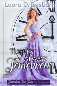  Laura D. Bastian - There's Always Tomorrow - Twickenham Time Travel Romance.