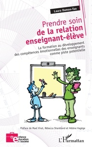 Téléchargements ebooks gratuits pour kindle Prendre soin de la relation enseignant-élève  - La formation au développement des compétences émotionnelles des enseignants comme piste potentielle in French