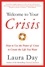 Welcome to Your Crisis. How to Use the Power of Crisis to Create the Life You Want