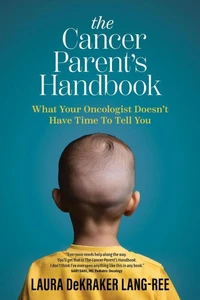 The Cancer Parent's Handbook
