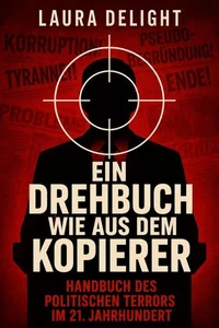 Ein Drehbuch wie aus dem Kopierer:   Handbuch des politischen Terrors im 21. Jahrhundert