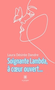 Laura Désirée Dandré - Soignante lambda, à coeur ouvert....