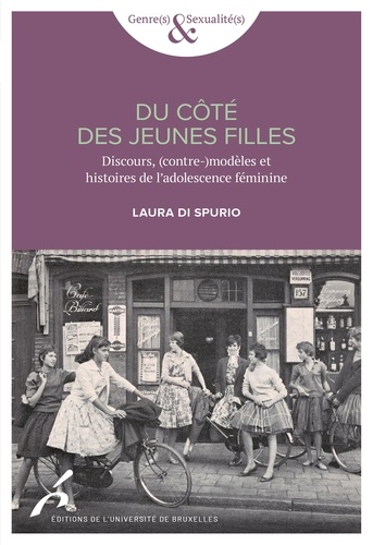 Laura Di Spurio - Du côté des jeunes filles - Discours, (contre-)modèles et histoire de l'adolescence féminine.