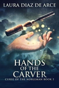  Laura Diaz De Arce - Hands of the Carver - Curse Of The Nobleman, #2.