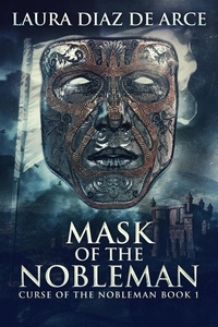  Laura Diaz De Arce - Mask Of The Nobleman - Curse Of The Nobleman, #1.