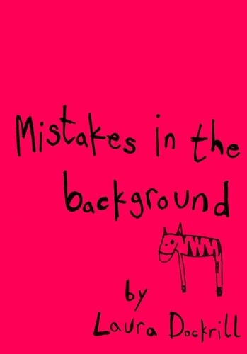 Laura Dockrill - Mistakes in the Background.