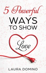 5 Powerful Ways to Show Love