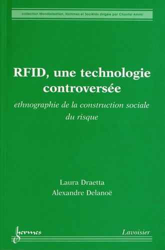Laura Draetta et Alexandre Delanoë - RFID, une technologie controversée - Ethnographie de la construction sociale du risque.