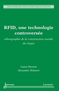 Laura Draetta et Alexandre Delanoë - RFID, une technologie controversée - Ethnographie de la construction sociale du risque.