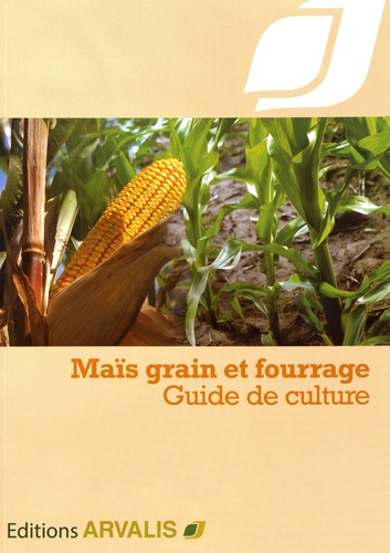 Laura Dupuy - Maïs grain et fourrage - Guide de culture.