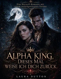 Alpha King, dieses Mal weise ich dich zurück.