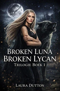 Broken Luna Broken Lycan Trilogie Boek 1