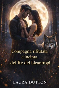 Compagna rifiutata e incinta del Re dei Licantropi