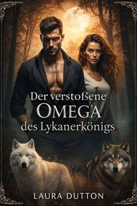 Der verstoßene Omega des Lykanerkönigs