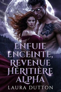 Enfuie enceinte, revenue héritière alpha