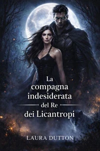 La compagna indesiderata del Re dei Licantropi