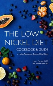  Laura Duzett - The Low Nickel Diet Cookbook &amp; Guide: A Holistic Approach to Systemic Nickel Allergy.
