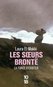 Laura El Makki - Les soeurs Brontë - La force d'exister.
