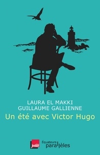 Laura El Makki et Guillaume Gallienne - Un été avec Victor Hugo.