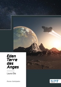 Téléchargement gratuit de livres audio pour ipod touch Eden  - Terre des anges par Laura Elia (French Edition) 9782368329245 iBook FB2 PDB