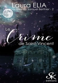 Laura Elia - Les enquêtes de Samuel Berthier 2 - Le crime de Saint-Vincent.