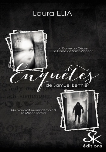 Les enquêtes de Samuel Berthier. La Dame au cèdre ; Le Crime de Saint-Valentin ; Qui voudrait mourir demain ? ; Le musée sorcier