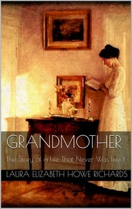 Laura Elizabeth Howe Richards - Grandmother.
