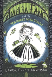 Amelia Fang and the Trouble With Toads