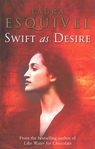 Laura Esquivel - Swift As Desire.