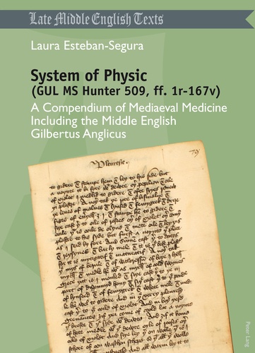 Laura Esteban segura - System of Physic (GUL MS Hunter 509, ff. 1r-167v) - A Compendium of Mediaeval Medicine Including the Middle English Gilbertus Anglicus.