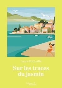 Laura Follain - Sur les traces du jasmin.