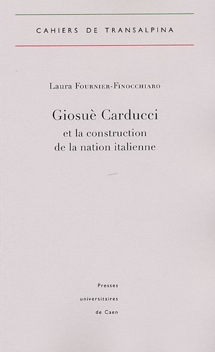 Laura Fournier-Finocchiaro - Giosuè Carducci et la construction de la nation italienne.