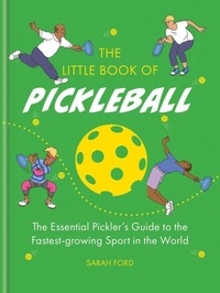 Laura Francis - The Little Book of Pickleball - The Essential Pickler’s Guide to the Fastest-growing Sport in the World.