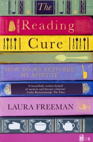 The Reading Cure. How Books Restored My Appetite
