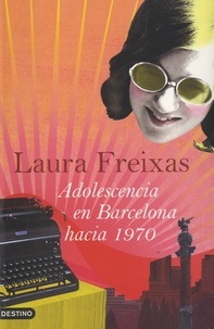 Laura Freixas - Adolescencia en Barcelona hacia 1970.