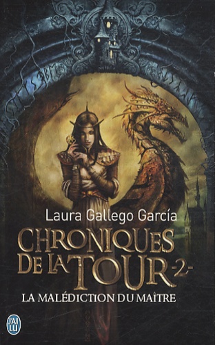 Laura Gallego Garcia - Chroniques de la Tour Tome 2 : La malédiction du maître.
