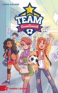 Laura Gallego - La team des championnes Tome 1 : Former l'équipe.