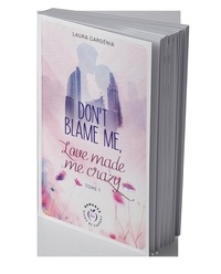 Laura Gardénia - Don't blame me, love made me crazy - tome 1.