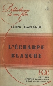 Laura Garlande - L'écharpe blanche.