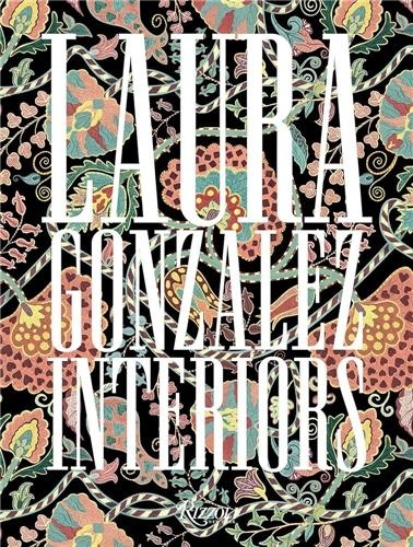 Laura González - The Interiors of Laura Gonzalez.