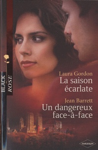 Laura Gordon et Jean Barret - La saison écarlate ; Un dangereux face-à-face.